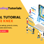 How to Use Knex with SQL: Detailed tutorial with easy steps